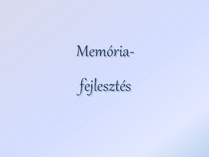 Memóriafejlesztés 