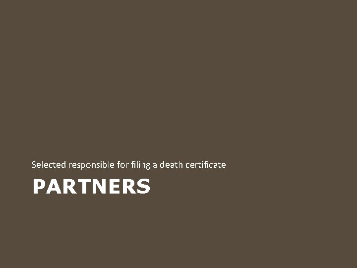 Selected responsible for filing a death certificate PARTNERS 
