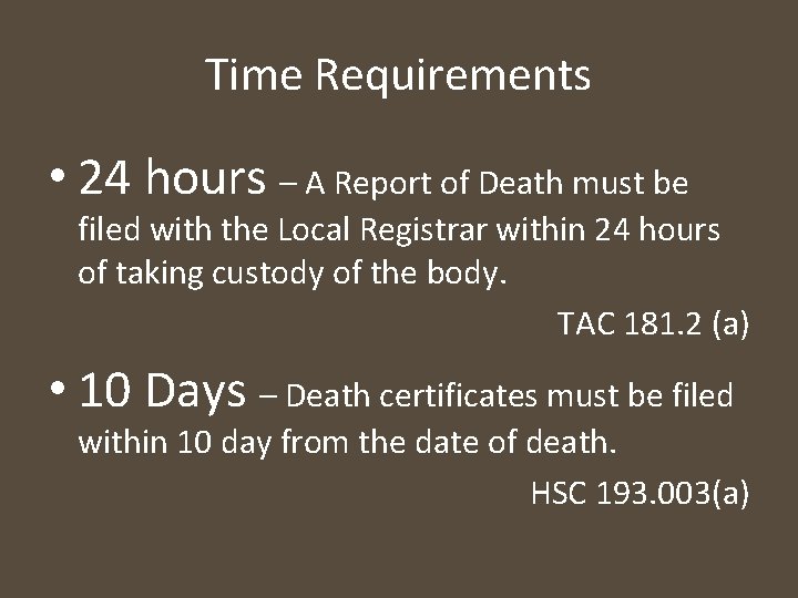 Time Requirements • 24 hours – A Report of Death must be filed with