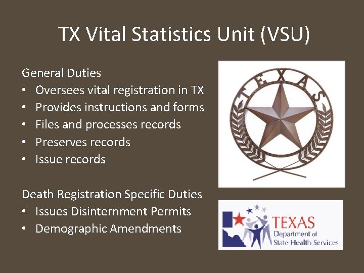 TX Vital Statistics Unit (VSU) General Duties • Oversees vital registration in TX •