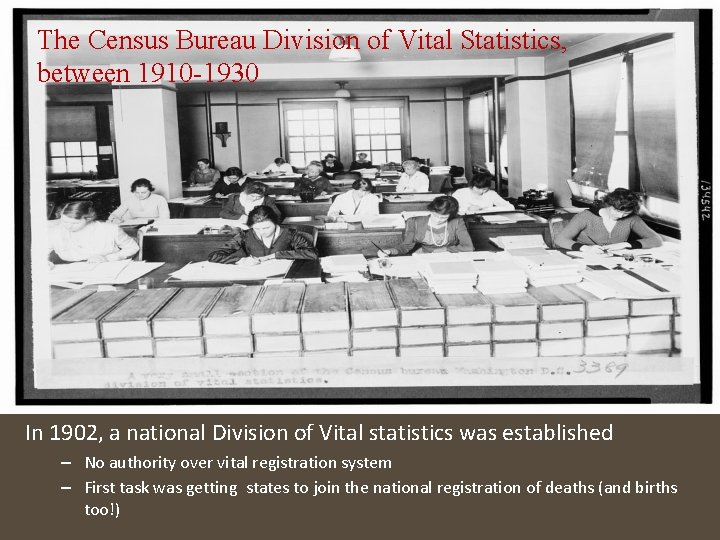 The Census Bureau Division of Vital Statistics, between 1910 -1930 In 1902, a national