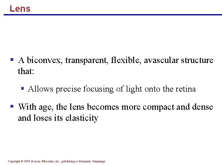 Lens § A biconvex, transparent, flexible, avascular structure that: § Allows precise focusing of