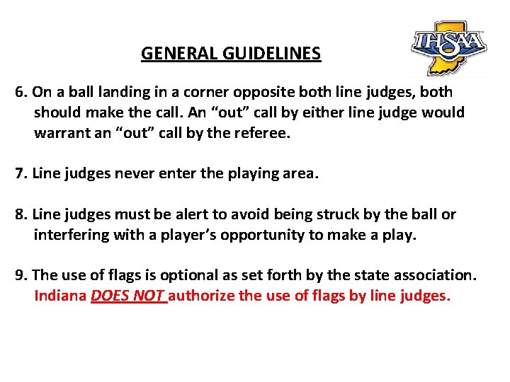 GENERAL GUIDELINES 6. On a ball landing in a corner opposite both line judges,