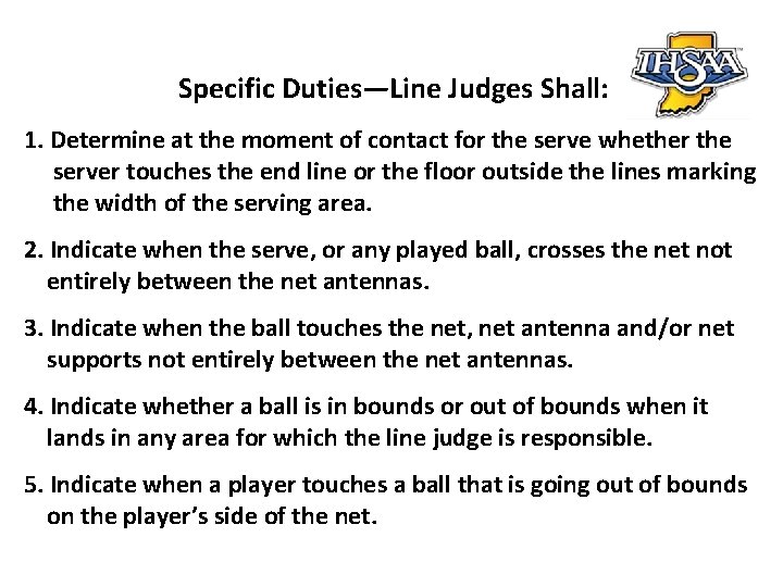 Specific Duties—Line Judges Shall: 1. Determine at the moment of contact for the serve