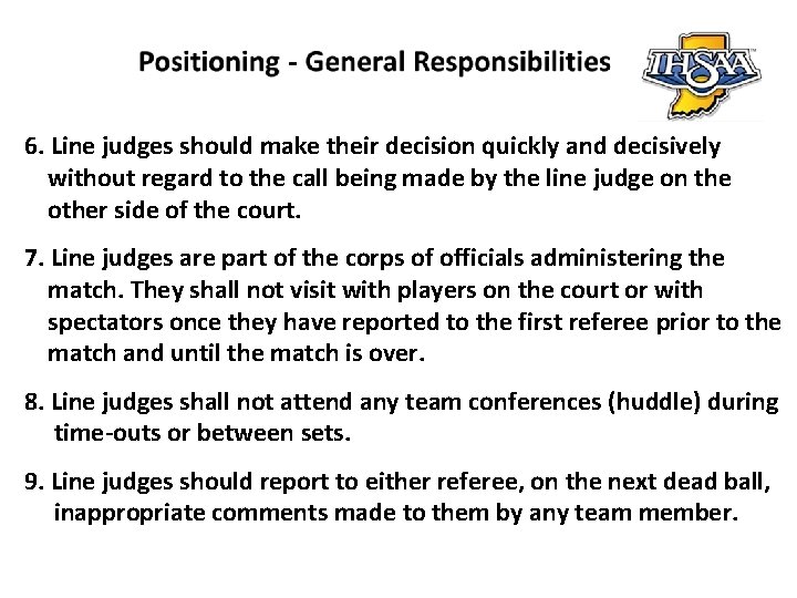 6. Line judges should make their decision quickly and decisively without regard to the