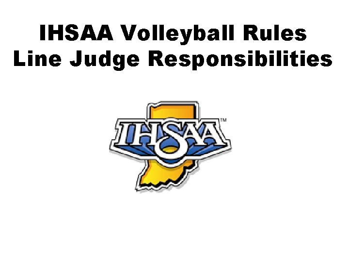IHSAA Volleyball Rules Line Judge Responsibilities 