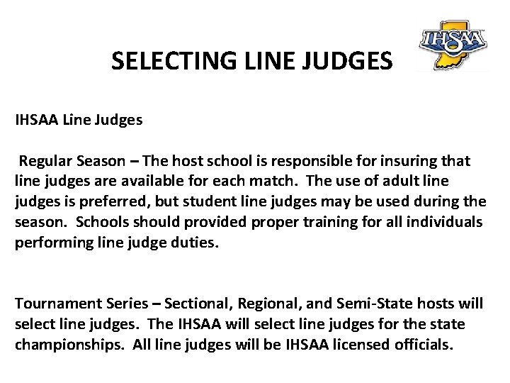 SELECTING LINE JUDGES IHSAA Line Judges Regular Season – The host school is responsible