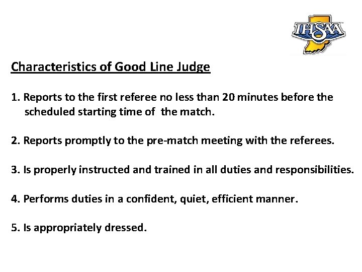 Characteristics of Good Line Judge 1. Reports to the first referee no less than