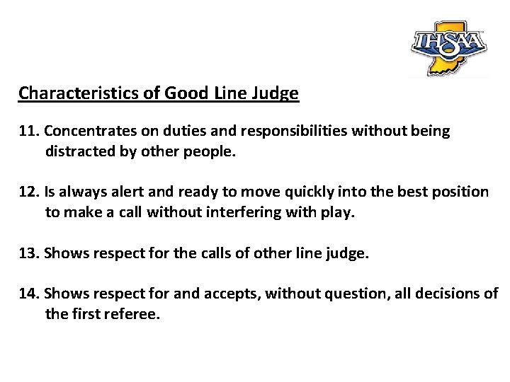 Characteristics of Good Line Judge 11. Concentrates on duties and responsibilities without being distracted