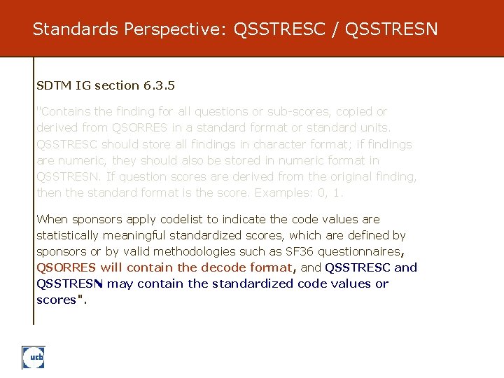 Standards Perspective: QSSTRESC / QSSTRESN SDTM IG section 6. 3. 5 "Contains the finding