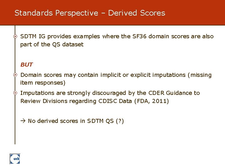 Standards Perspective – Derived Scores SDTM IG provides examples where the SF 36 domain