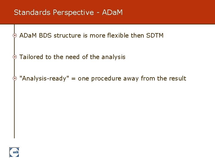 Standards Perspective - ADa. M BDS structure is more flexible then SDTM Tailored to