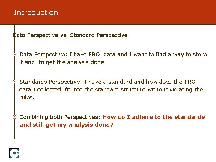 Introduction Data Perspective vs. Standard Perspective Data Perspective: I have PRO data and I