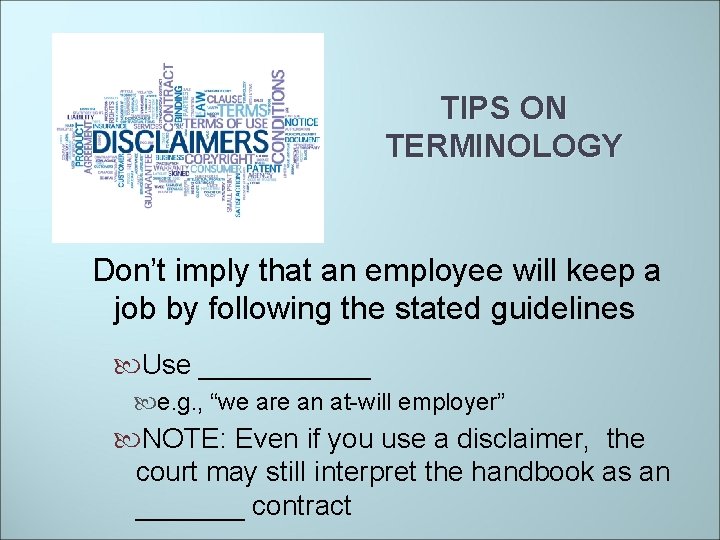 TIPS ON TERMINOLOGY Don’t imply that an employee will keep a job by following