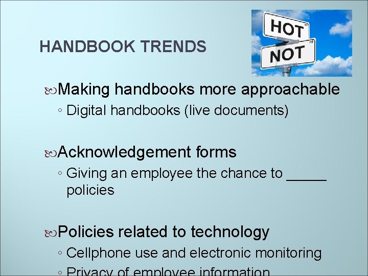 HANDBOOK TRENDS Making handbooks more approachable ◦ Digital handbooks (live documents) Acknowledgement forms ◦