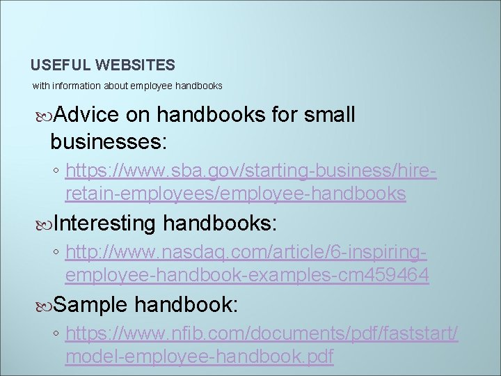 USEFUL WEBSITES with information about employee handbooks Advice on handbooks for small businesses: ◦
