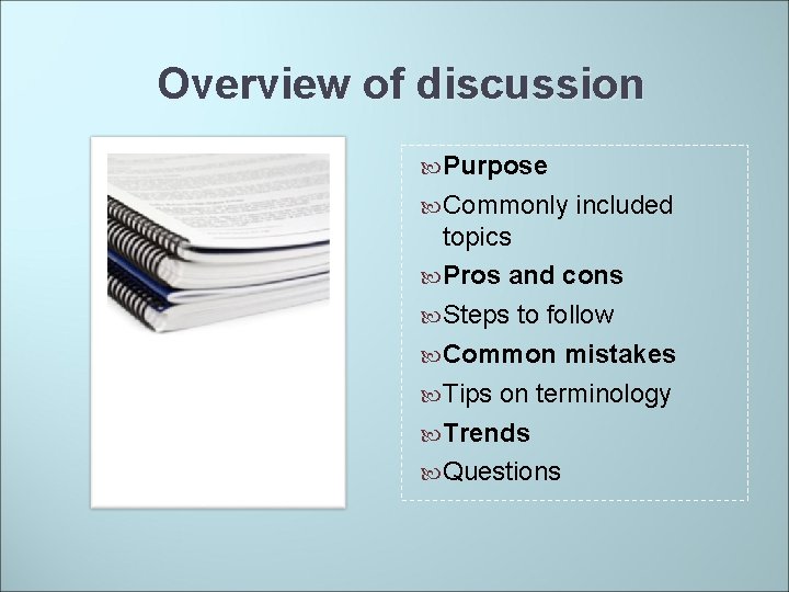 Overview of discussion Purpose Commonly included topics Pros and cons Steps to follow Common