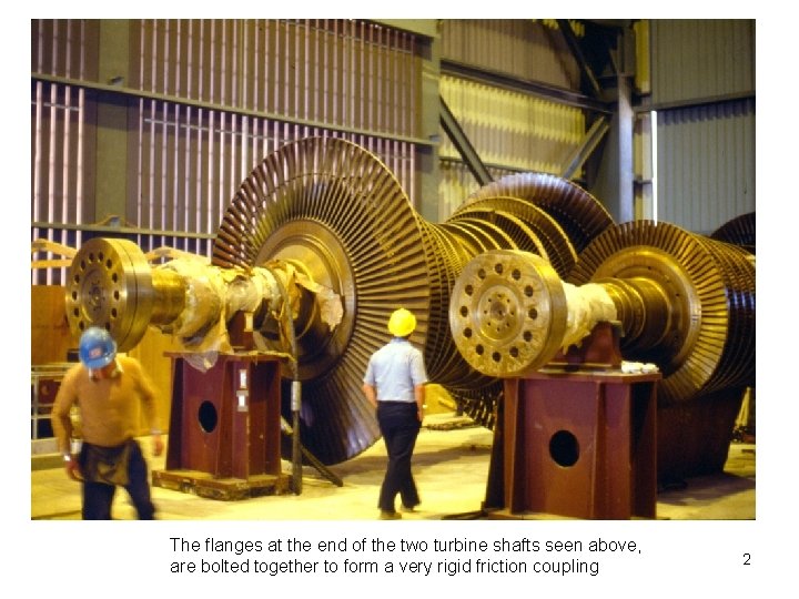 The flanges at the end of the two turbine shafts seen above, are bolted