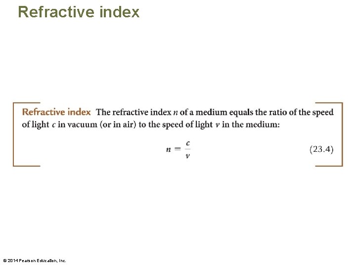 Refractive index © 2014 Pearson Education, Inc. 
