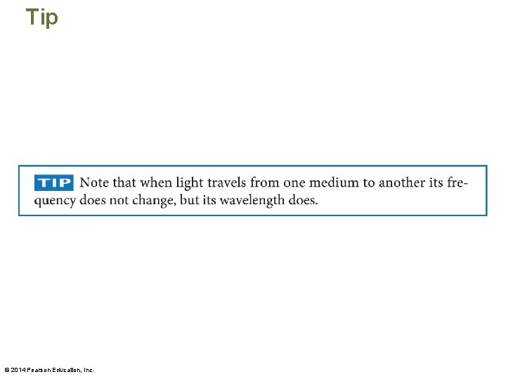 Tip © 2014 Pearson Education, Inc. 