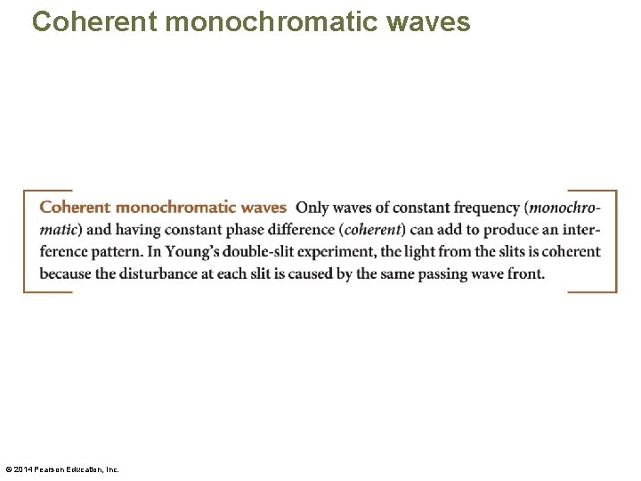 Coherent monochromatic waves © 2014 Pearson Education, Inc. 