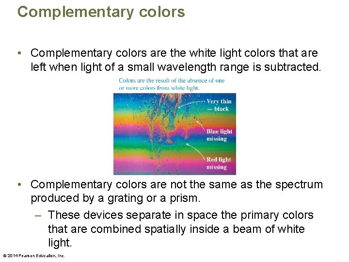 Complementary colors • Complementary colors are the white light colors that are left when