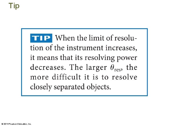 Tip © 2014 Pearson Education, Inc. 