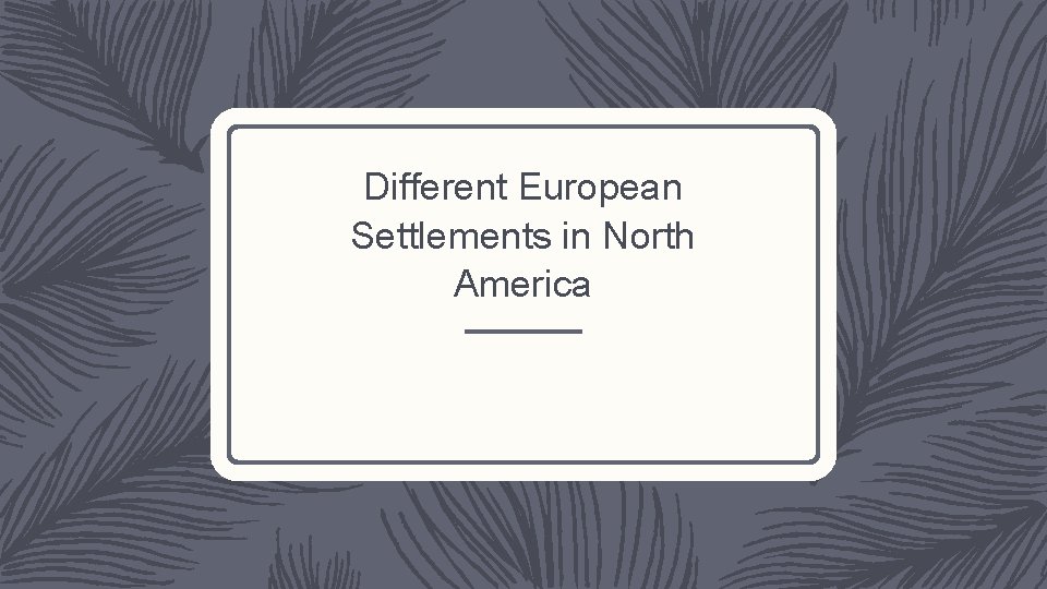 Different European Settlements in North America 