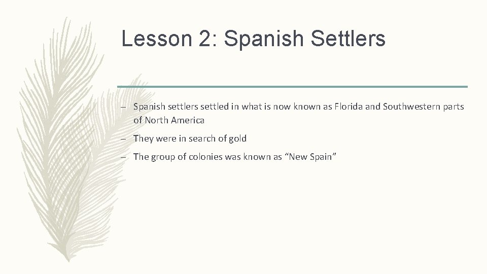 Lesson 2: Spanish Settlers – Spanish settlers settled in what is now known as