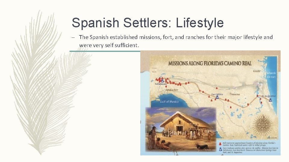 Spanish Settlers: Lifestyle – The Spanish established missions, fort, and ranches for their major