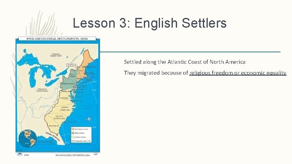 Lesson 3: English Settlers Settled along the Atlantic Coast of North America They migrated