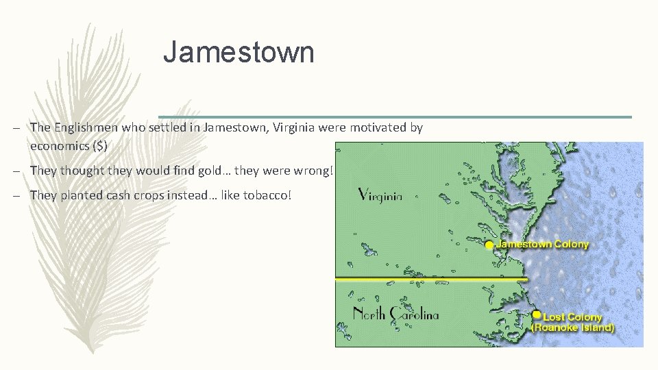 Jamestown – The Englishmen who settled in Jamestown, Virginia were motivated by economics ($)