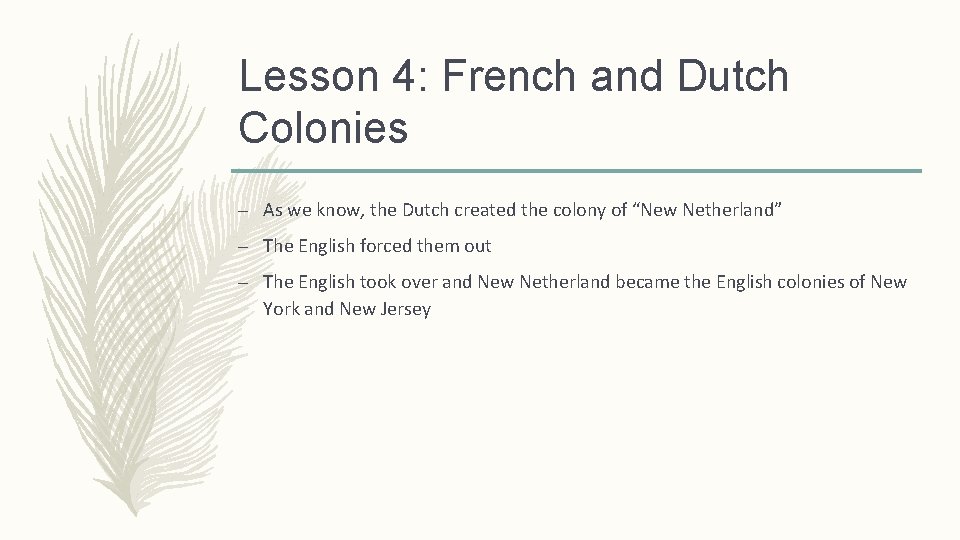 Lesson 4: French and Dutch Colonies – As we know, the Dutch created the