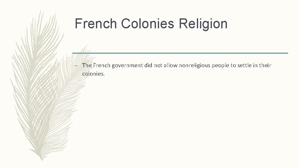 French Colonies Religion – The French government did not allow nonreligious people to settle