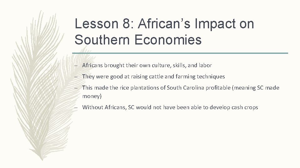 Lesson 8: African’s Impact on Southern Economies – Africans brought their own culture, skills,