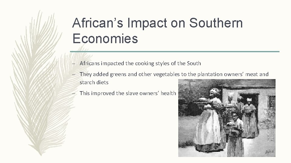 African’s Impact on Southern Economies – Africans impacted the cooking styles of the South