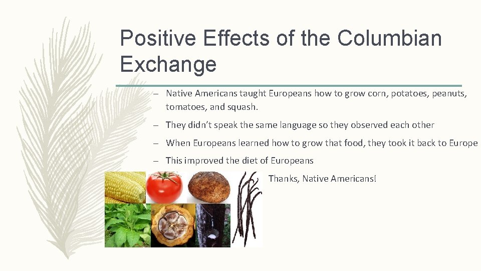 Positive Effects of the Columbian Exchange – Native Americans taught Europeans how to grow