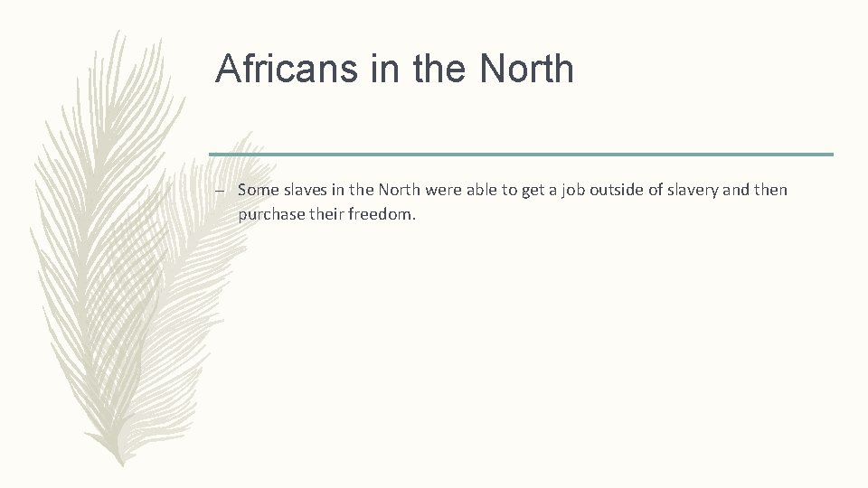 Africans in the North – Some slaves in the North were able to get