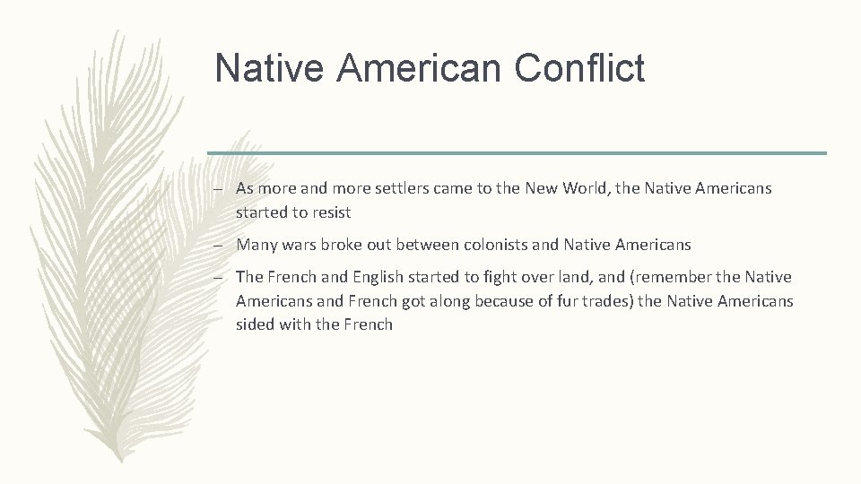 Native American Conflict – As more and more settlers came to the New World,