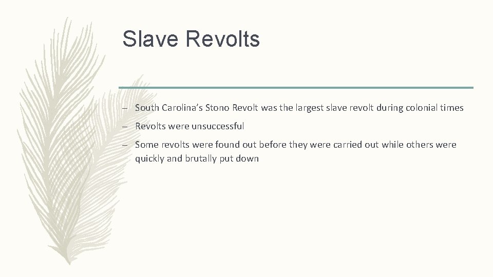 Slave Revolts – South Carolina’s Stono Revolt was the largest slave revolt during colonial