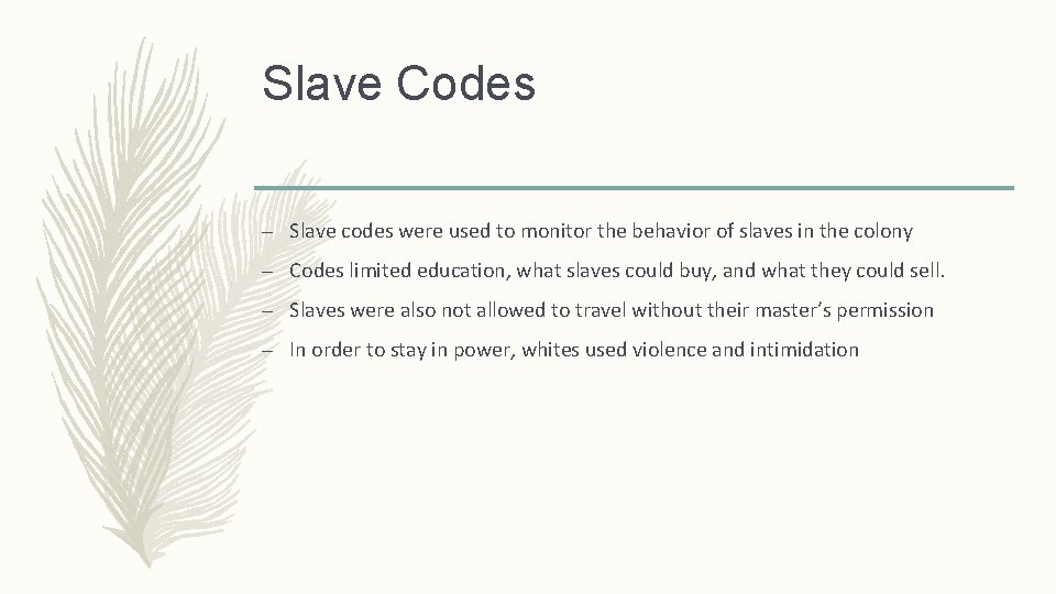 Slave Codes – Slave codes were used to monitor the behavior of slaves in