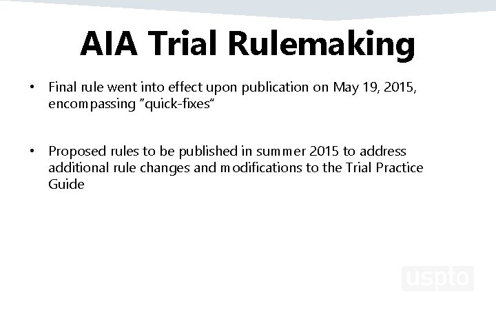 AIA Trial Rulemaking • Final rule went into effect upon publication on May 19,