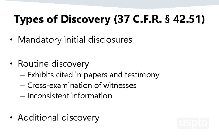 Types of Discovery (37 C. F. R. § 42. 51) • Mandatory initial disclosures
