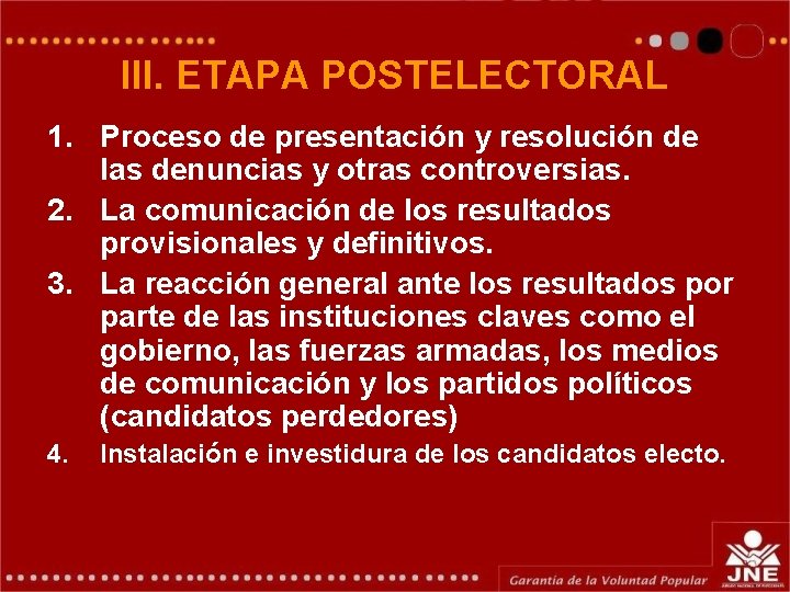 III. ETAPA POSTELECTORAL 1. Proceso de presentación y resolución de las denuncias y otras