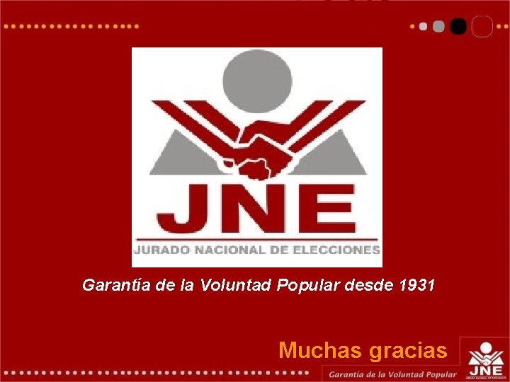  Garantía de la Voluntad Popular desde 1931 Muchas gracias 