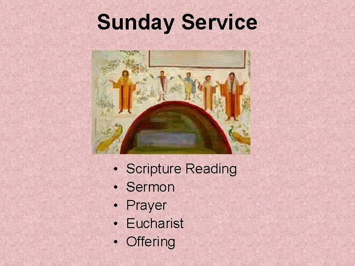 Sunday Service • • • Scripture Reading Sermon Prayer Eucharist Offering 