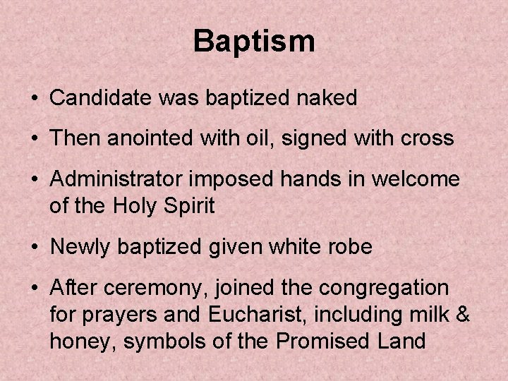 Baptism • Candidate was baptized naked • Then anointed with oil, signed with cross