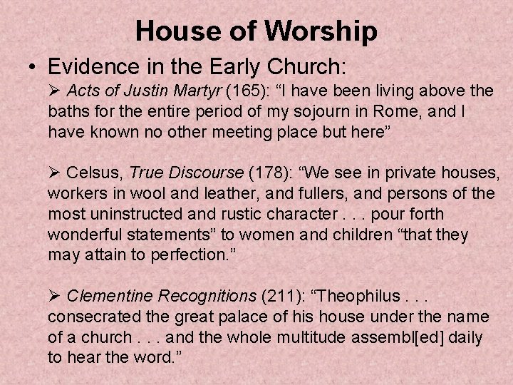 House of Worship • Evidence in the Early Church: Ø Acts of Justin Martyr