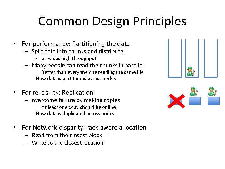 Common Design Principles • For performance: Partitioning the data – Split data into chunks