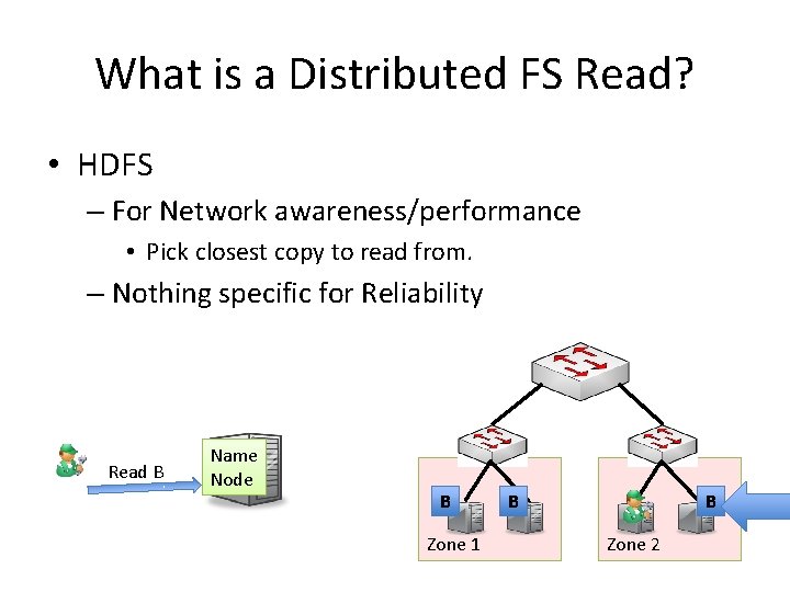 What is a Distributed FS Read? • HDFS – For Network awareness/performance • Pick